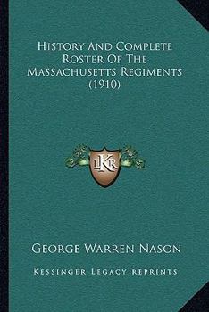 Paperback History And Complete Roster Of The Massachusetts Regiments (1910) Book