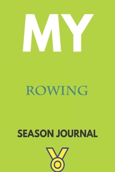 Paperback My rowing Season Journal: Lined Notebook / Journal Gift, 120 Pages, 6x9, Soft Cover, Matte Finish Book