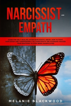 Paperback Narcissist and Empath: Guide for Self-Healing After Narcissistic Abuse. How to Fight Narcissism and Codependency in a Narcissistic Relationsh Book