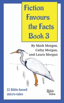 Paperback Fiction Favours the Facts - Book 3: Yet another 22 Bible-based micro-tales Book