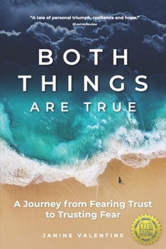 Paperback Both Things Are True: A Journey from Fearing Trust to Trusting Fear Book