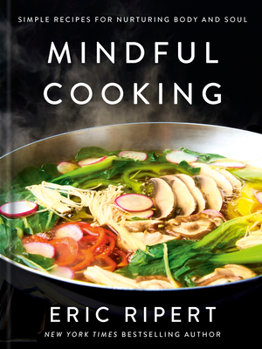 Hardcover Mindful Cooking: Simple Recipes for Nurturing Body and Soul: A Plant-Based Cookbook Book