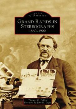 Paperback Grand Rapids in Stereographs: 1860-1900 Book