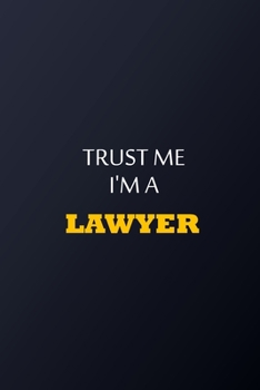 Trust Me I'm A lawyer Notebook -  Funny lawyer Gift: Lined Notebook / Journal Gift, 100 Pages, 6x9, Soft Cover, Matte Finish