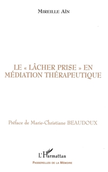 Paperback Le " Lâcher Prise " En Médiation Thérapeutique [French] Book