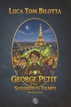 George Petit y los susurros del Tiempo (La Saga de Gláin) (Spanish Edition)