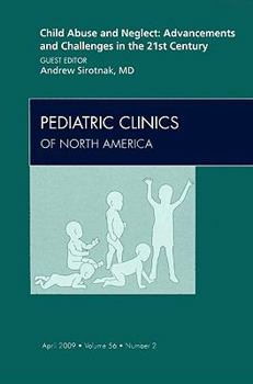 Hardcover Child Abuse and Neglect: Advancements and Challenges in the 21st Century, an Issue of Pediatric Clinics: Volume 56-2 Book