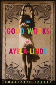 Hardcover The Good Works of Ayela Linde: A Novel in Stories Book