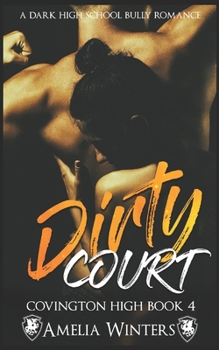 Dirty Court Covington Book 4: Covington High, book 4 - Book #4 of the Covington High