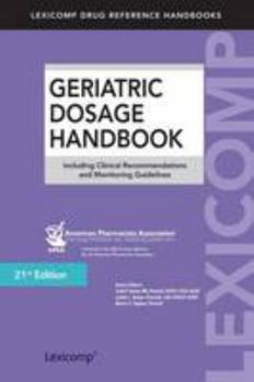 Paperback Geriatric Dosage Handbook: Including Clinical Recommendations and Monitoring Guidelines Book