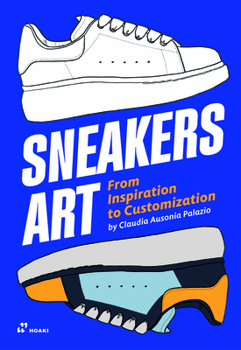 Paperback Sneakers Art: From Inspiration to Customization Book