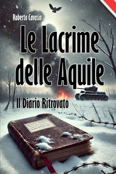 Le Lacrime delle Aquile: Il Diario Ritrovato (Italian Edition)