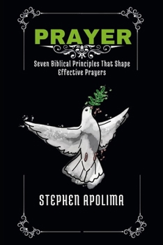 Paperback Prayer: Seven Biblical Principles That Shape Effective Prayers Book