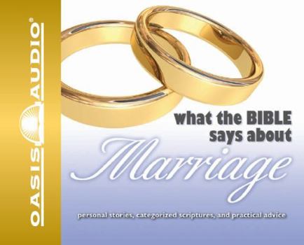 Audio CD What the Bible Says about Marriage: Personal Stories, Categorized Scriptures, and Practical Advice Book
