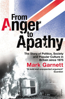 From Anger to Apathy: The British Experience, 1975-2005