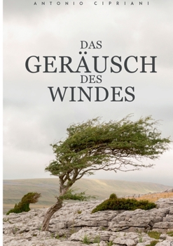 Paperback Das Geräusch des Windes: Hoffnungslos, unmenschlich und ohne einen Ausweg [German] Book