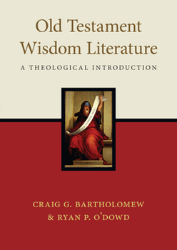 Paperback Old Testament Wisdom Literature: A Theological Introduction Book