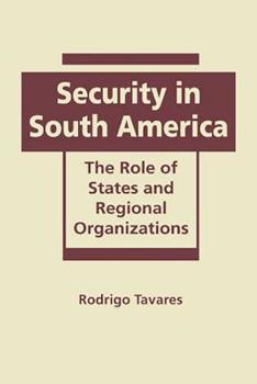 Hardcover Security in South America: The Role of States and Regional Organizations Book