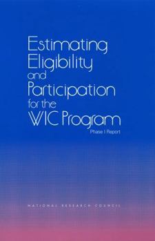 Estimating Eligibility and Participation for the WIC Program: Phase I Report (Compass Series (Washington, D.C.).)