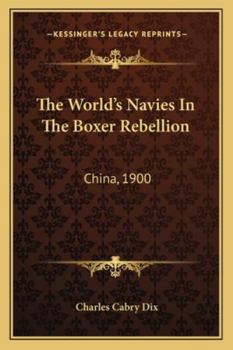 Paperback The World's Navies In The Boxer Rebellion: China, 1900 Book