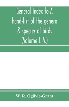 Paperback General Index to A hand-list of the genera & species of birds. (Nomenclator avium tum fossilium tum viventium) (Volume I.-V.) Book