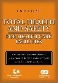 Total Health and Safety for Health Care Facilities: Catalyzing Improvements in Employee Safety, Patient Care, and the Bottom Line