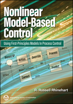 Nonlinear Model-Based Control: Using First-Principles Models in Process Control (International Society of Automation)