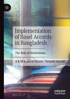 Paperback Implementation of Basel Accords in Bangladesh: The Role of Institutions Book