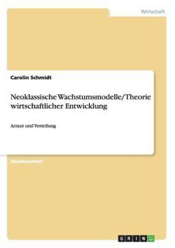 Paperback Neoklassische Wachstumsmodelle/ Theorie wirtschaftlicher Entwicklung: Armut und Verteilung [German] Book