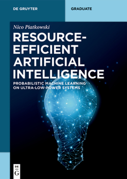 Paperback Resource-Efficient Artificial Intelligence: Probabilistic Machine Learning on Ultra-Low-Power Systems Book