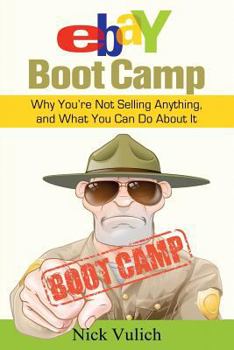 Paperback eBay Boot Camp: Why You?re Not Selling Anything, and What You Can Do About It Book
