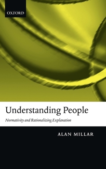 Hardcover Understanding People: Normativity and Rationalizing Explanation Book