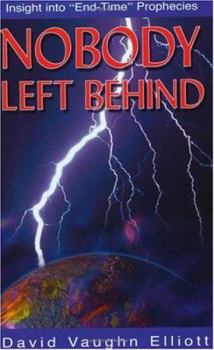 Paperback Nobody Left Behind: Insight into "End-Time" Prophecies Book