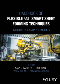 Hardcover Handbook of Flexible and Smart Sheet Forming Techniques: Industry 4.0 Approaches Book