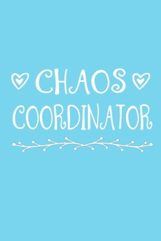 Paperback Chaos Coordinator: blank lined notebook and funny journal gag gift for coworkers and colleagues Book