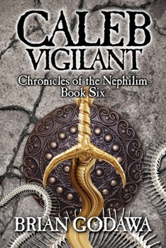 Caleb Vigilant - Book #6 of the Chronicles of the Nephilim Young Adult Editions
