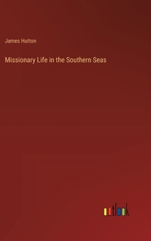 Hardcover Missionary Life in the Southern Seas Book