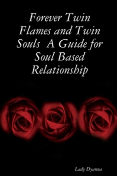 Paperback Forever Twin Flames and Twin Souls A Guide for Soul Based Relationship Book