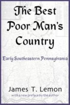 Paperback The Best Poor Man's Country: Early Southeastern Pennsylvania Book