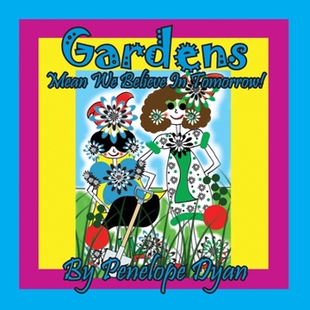 Paperback Gardens Mean We Believe In Tomorrow! [Large Print] Book