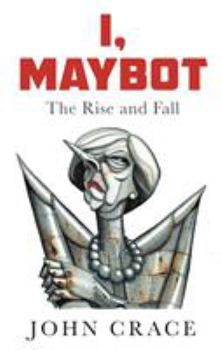 Hardcover I, Maybot: The Rise and Fall Book