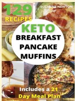 Hardcover Keto Breakfast, Pancake and Muffins: 129 Easy To Follow Recipes for Ketogenic Weight-Loss, Natural Hormonal Health & Metabolism Boost Includes a 21 Da Book