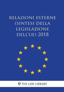 Paperback Relazioni esterne (Sintesi della legislazione dell'UE) 2018 [Italian] Book