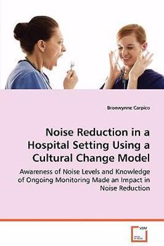 Paperback Noise Reduction in a Hospital Setting Using a Cultural Change Model Book