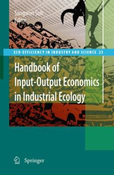 Handbook of Input-Output Economics in Industrial Ecology (Eco-Efficiency in Industry and Science)