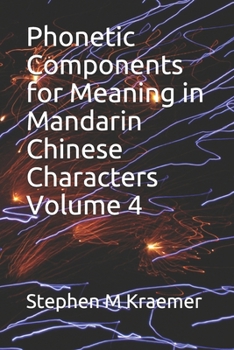 Phonetic Components for  Meaning in Mandarin Chinese Characters Volume 4