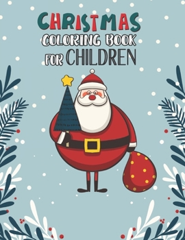 Paperback Christmas Coloring Book For Children: Christmas Coloring And Activity Book For kids Ages 4-8 Fun Christmas Gift Book With Coloring Pages For Boys, Gir Book