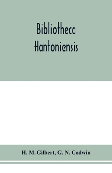 Paperback Bibliotheca Hantoniensis; a list of books relating to Hampshire, including magazine references Book