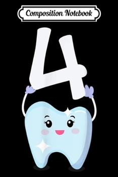 Composition Notebook: Dental hygienist Dentist Funny Kids 4th Birthday Gifts  Journal/Notebook Blank Lined Ruled 6x9 100 Pages