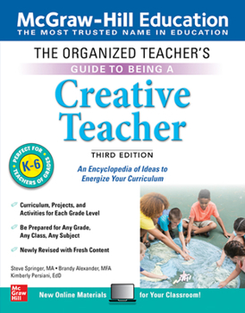 Paperback The Organized Teacher's Guide to Being a Creative Teacher, Grades K-6, Third Edition Book